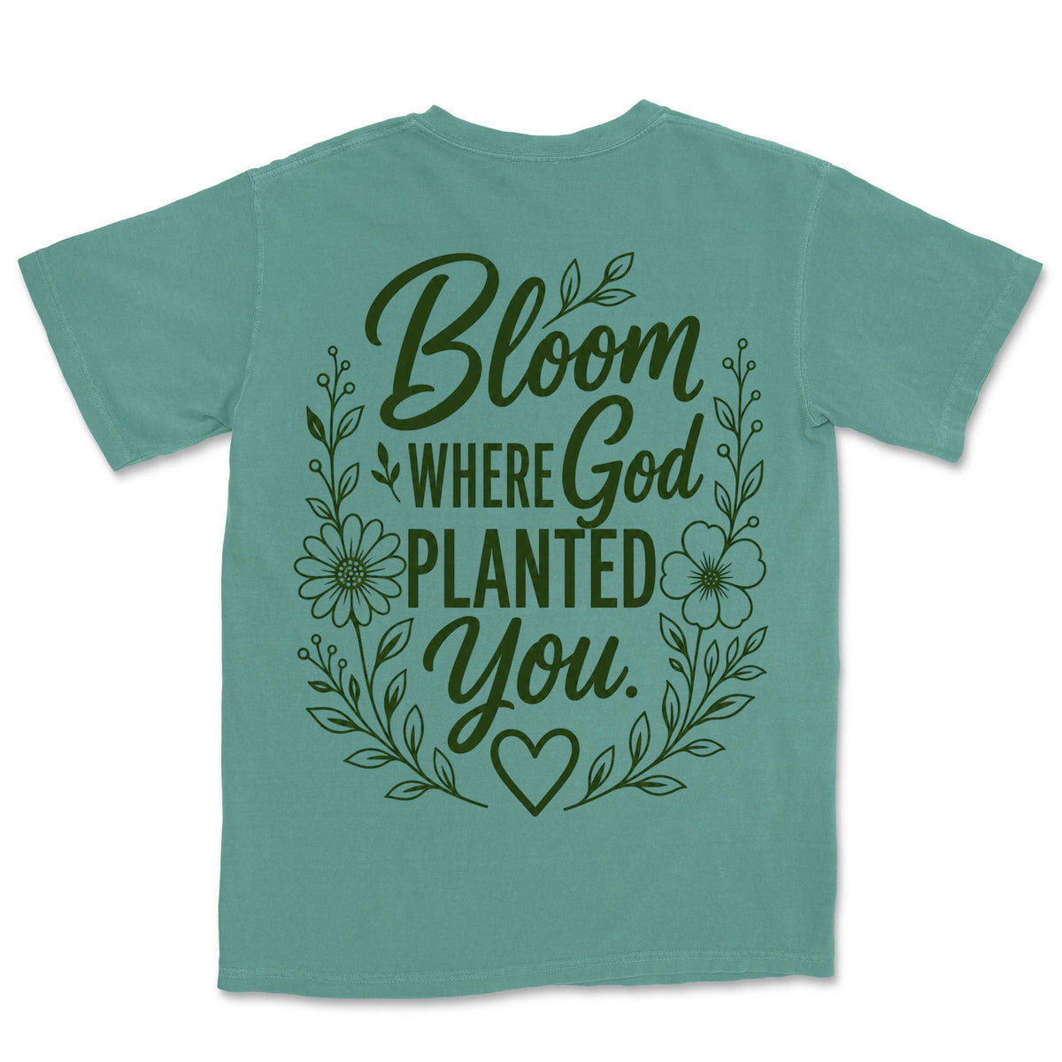 Bloom Where God Planted You | Light Green back