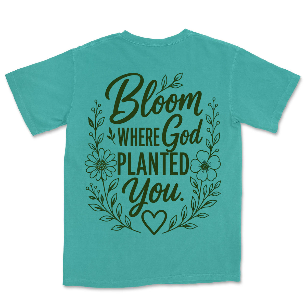 Bloom Where God Planted You | Sea Foam back