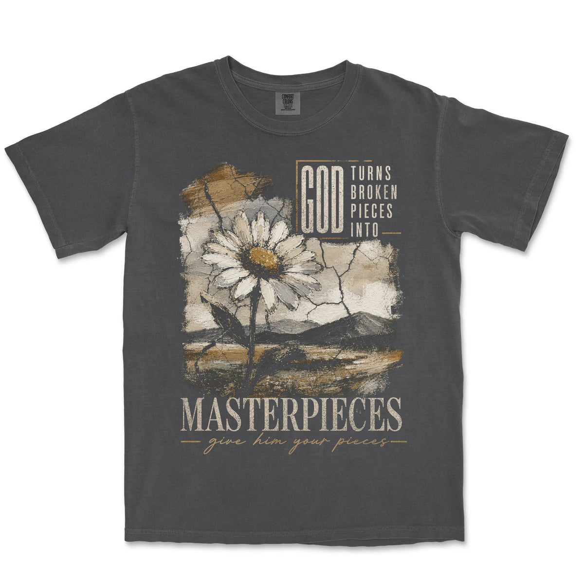 God Turns Broken Pieces Into Masterpieces Daisy Tee | Graphite front