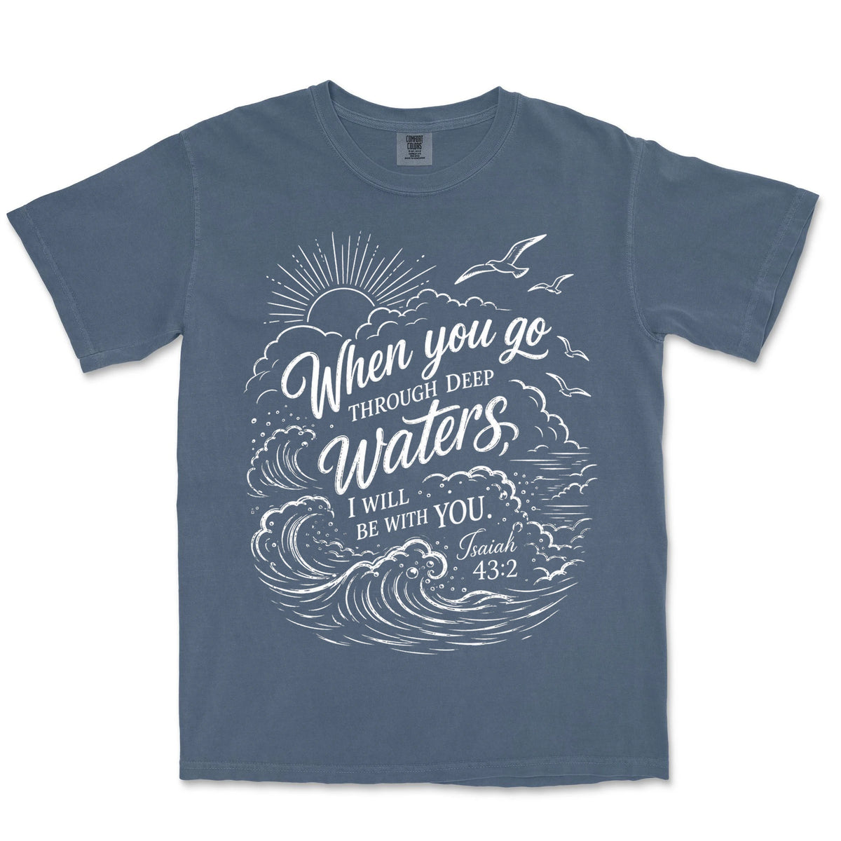 When You Go Through Deep Waters I Will | Denim front