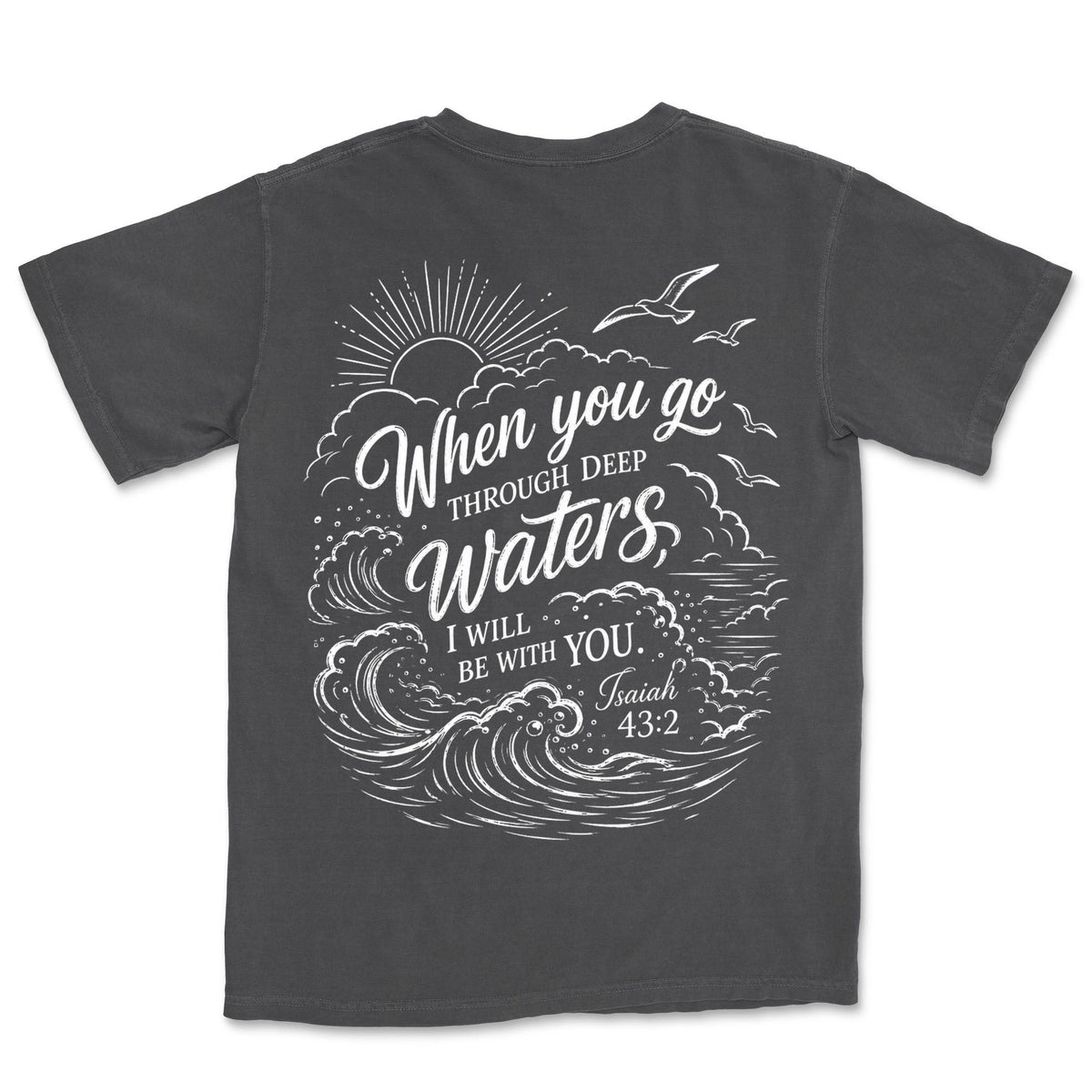 When You Go Through Deep Waters I Will | Graphite back