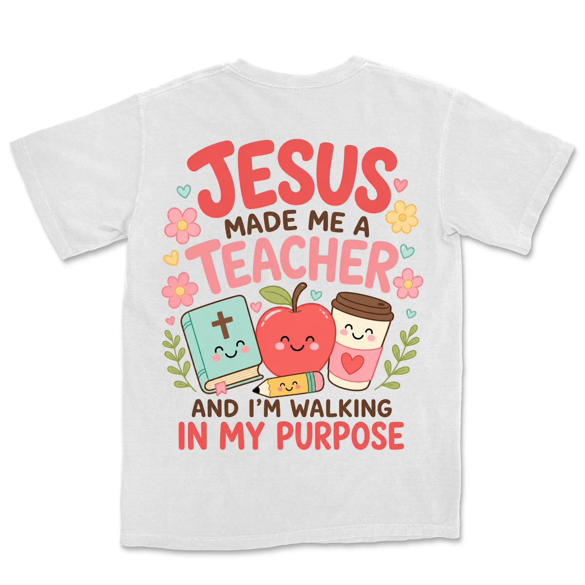Jesus Made Me A Teacher | White back