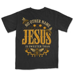 Sweeter Than Honey Jesus | Black back
