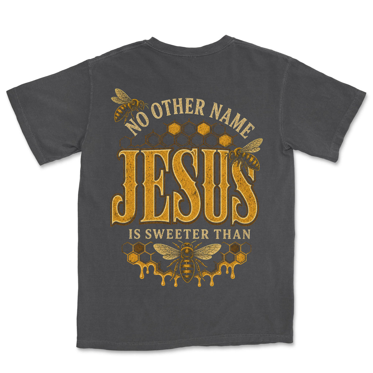 Sweeter Than Honey Jesus | Graphite back
