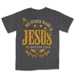 Sweeter Than Honey Jesus | Graphite back