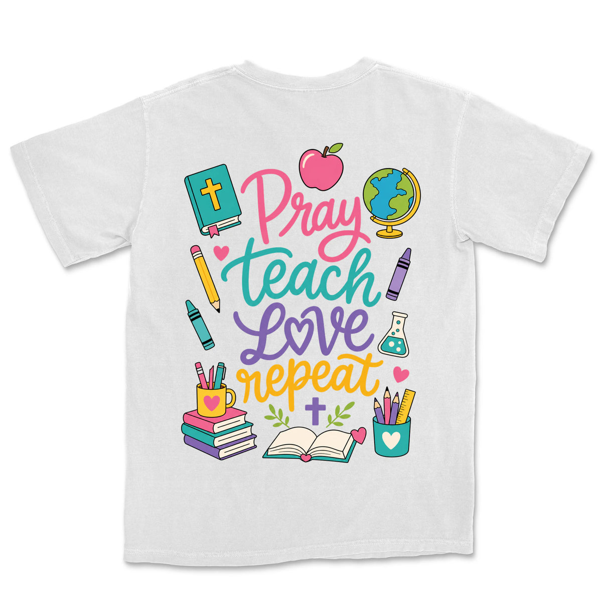 Pray Teach Love Repeat | White back