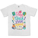 Pray Teach Love Repeat | White front