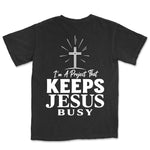 I Am A Project That Keeps Jesus Busy | Black back
