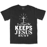 I Am A Project That Keeps Jesus Busy | Black front