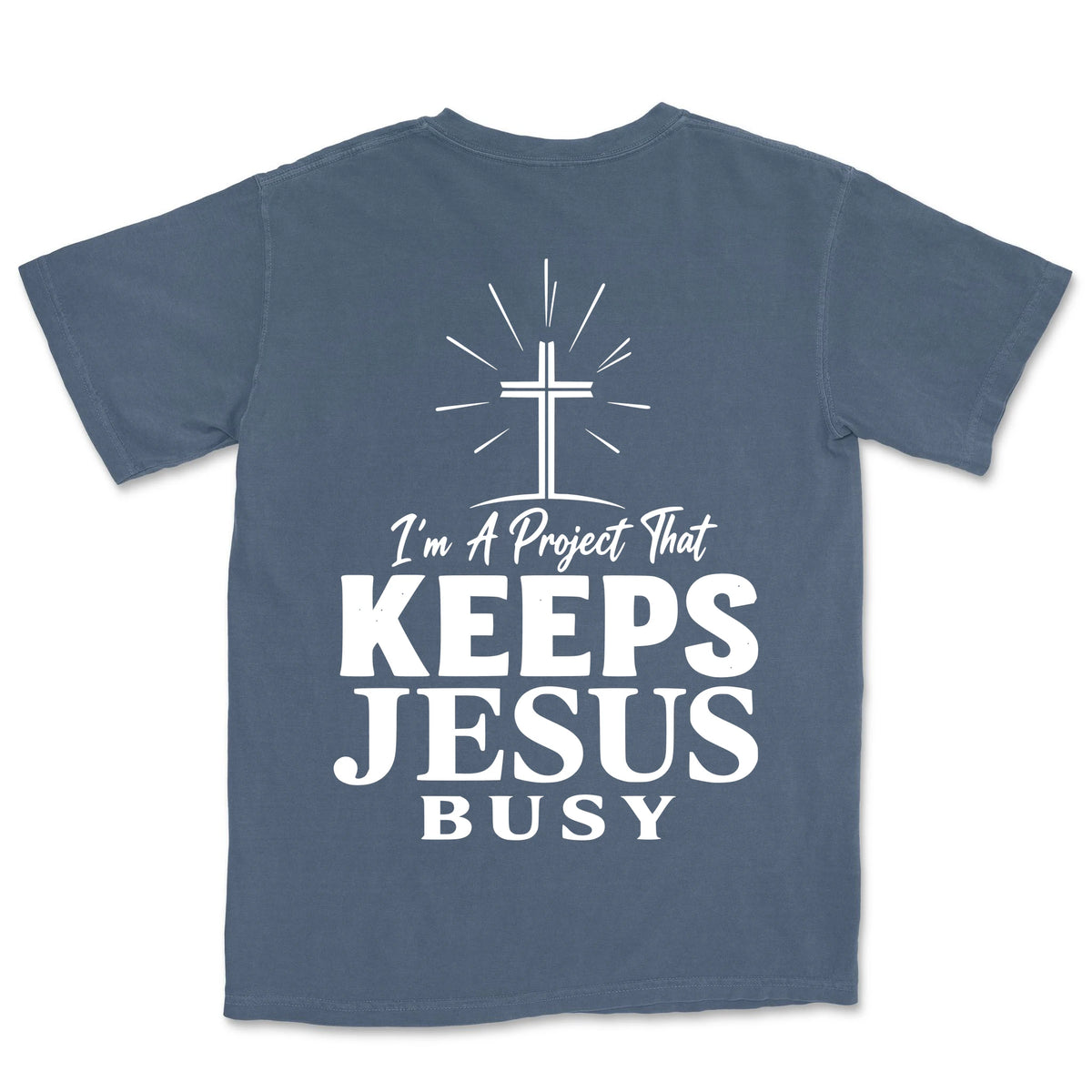 I Am A Project That Keeps Jesus Busy | Denim back