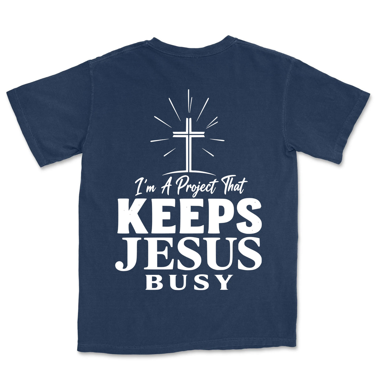 I Am A Project That Keeps Jesus Busy | Navy back