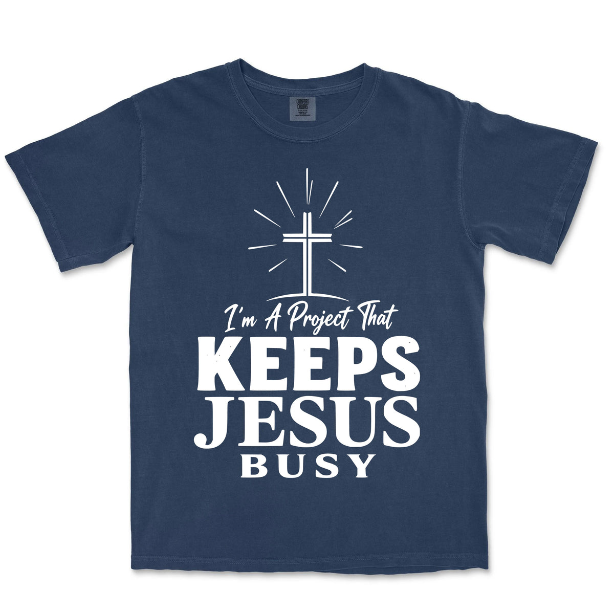 I Am A Project That Keeps Jesus Busy | Navy front